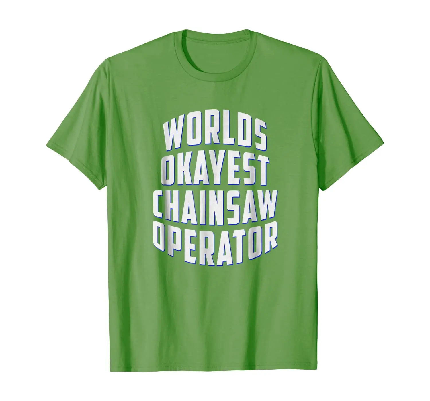 

World's Okayest ChainSaw Operator Funny T Shirt