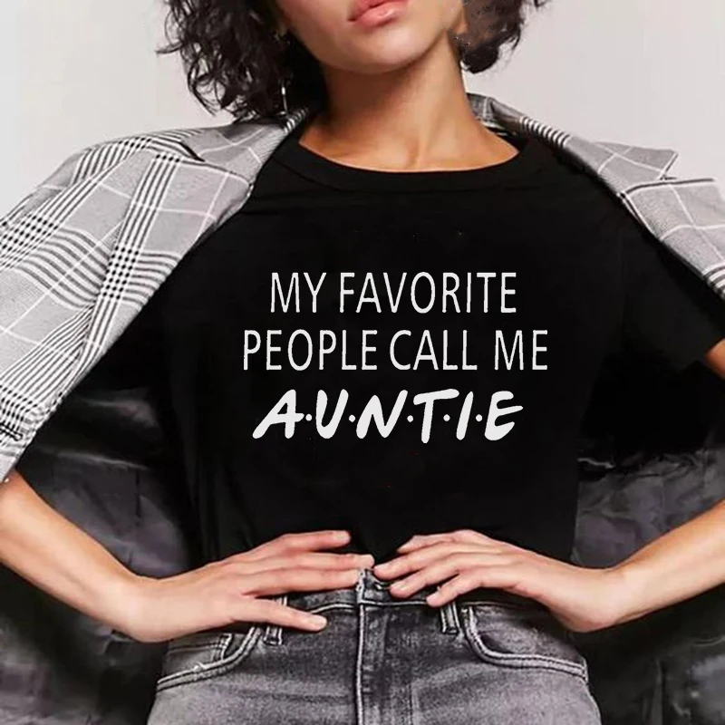 

My Favorite People Call Me Auntie Print Women Tshirt Round Neck Casual Fashion Tee Top Harajuku Summer Hipster T-shirt for Woman