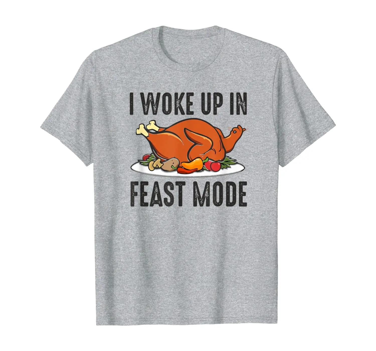 

I woke up in FEAST MODE for Best Turkey Thanksgiving T Shirt