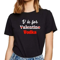 tops t shirt women v is for vodka valentine drinking valentines day fit inscriptions print female tshirt