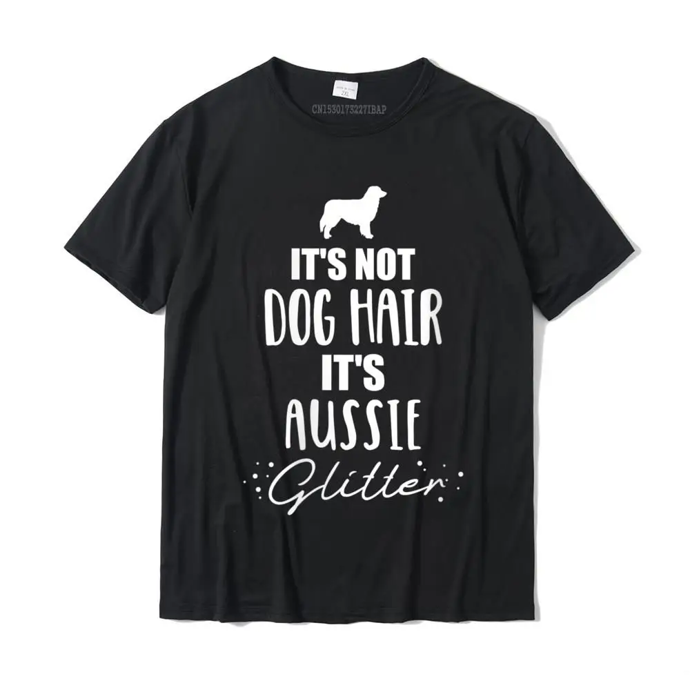 

Womens It's Not Dog Hair It's Australian Shepherd O-Neck T-Shirt Tshirts T Shirt Wholesale Cotton Custom Normal Adult