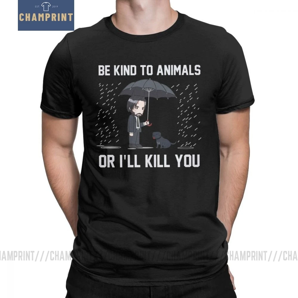 

John Wick Be Kind to Animals or Ill Kill You Men T Shirts Short Sleeve Tees Tops Clothing O Neck Tops 100% Cotton Gift T-Shirt