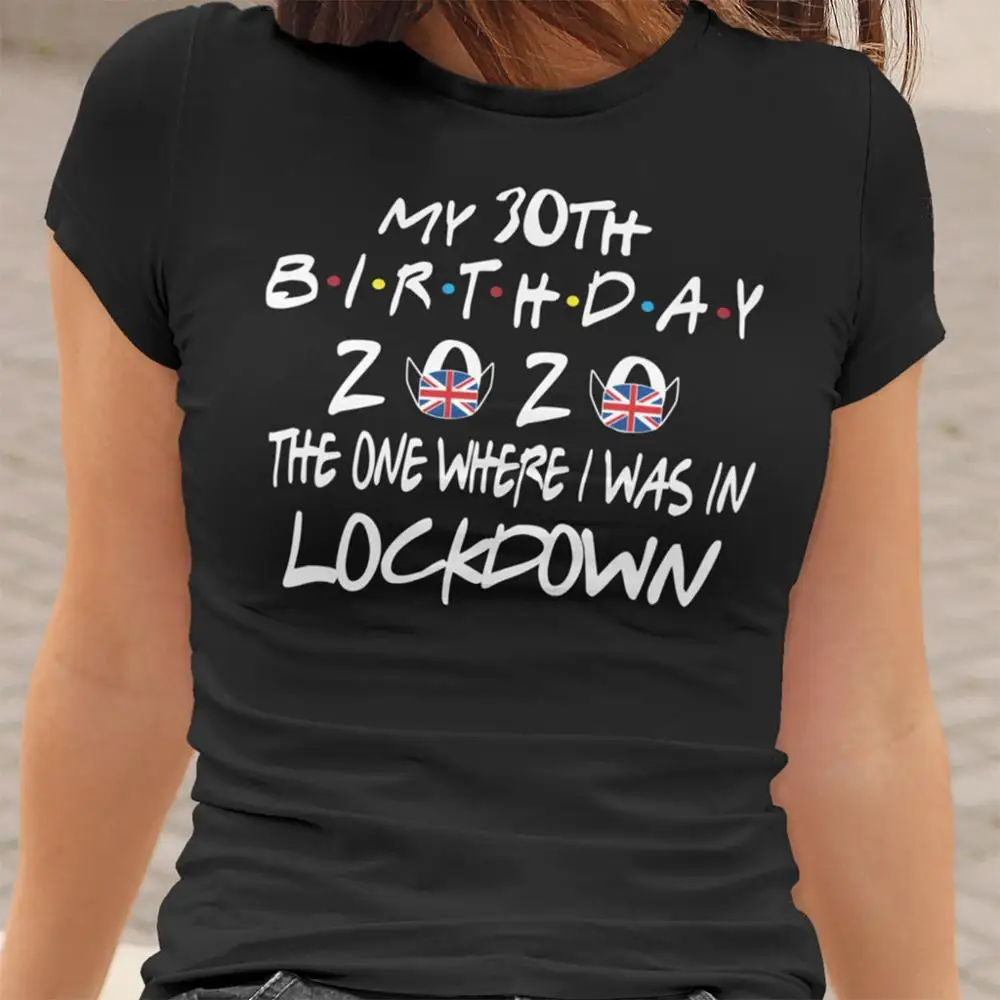 Новая женская черная футболка My 30th Birthday In 2020 с буквенным принтом и короткими
