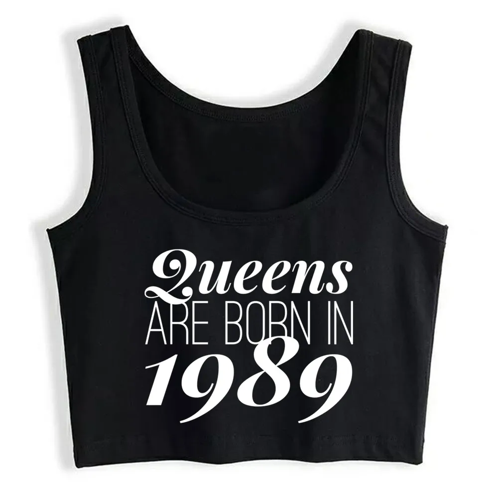 

Crop Top Women Queens Are Born In 1989 Harajuku Tank Top Women Custom Women Clothes