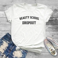 women camiseta cosmetology beauty school dropout grease movie t shirt female summer street style tops