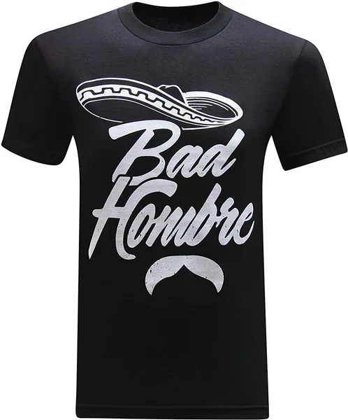

tees geek Bad Hombre Men's Funny T-Shirt