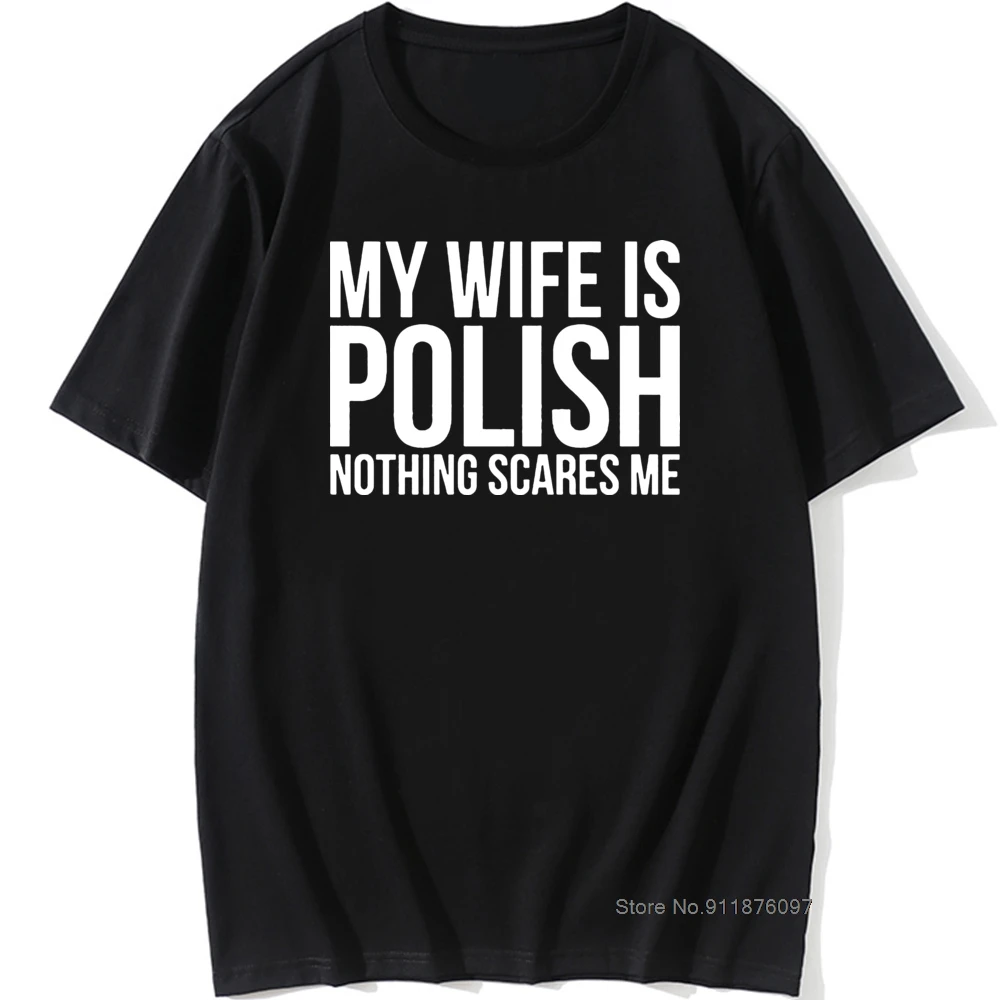 

Смешная моя жена лакирует, ничто не боится меня, польская графическая мода, новая хлопковая Футболка с круглым вырезом в стиле Харадзюку