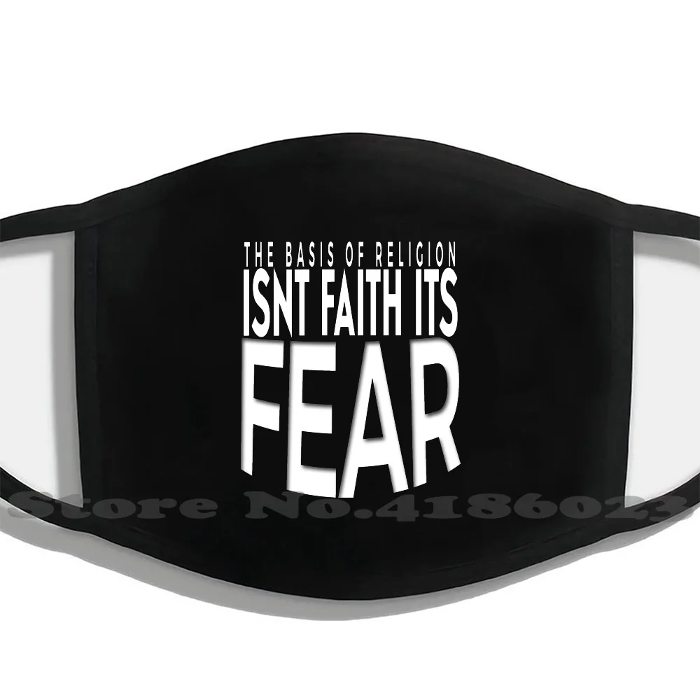 

Atheist The Basis Of Religion Is Fear Tee Shirt Funny Cool Filter Mask Face Masks Mom Dad Soldier Sailor Airforce Mother Father