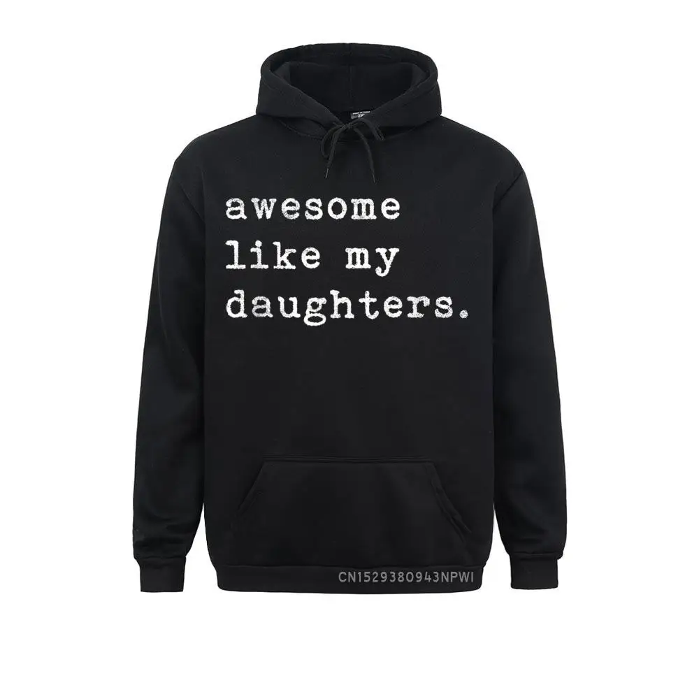 

Awesome Like My Daughters Fathers Day Top Pullover Adult Latest 3D Style Hoodies Mother Day Sweatshirts 3D Printed Hoods