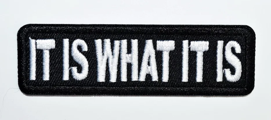 

1x IT IS WHAT IT IS - IRON ON PATCH Funny Biker Embroidered Patch (≈ 8.9 * 2.5 cm)