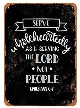 

LZATPD SLALL Ephesians 6:7 Serve Wholeheartedly Retro Street Sign Household Metal Tin Sign Bar Cafe Car Motorcycle G