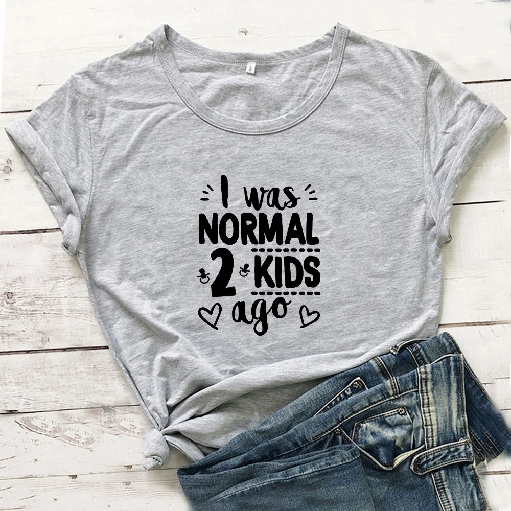 

I Was Normal 2 Kids Ago Funny T Shirt Women Short Sleeve Tshirts Women O-neck Camiseta Mujer Casual Tee Shirt TX5129