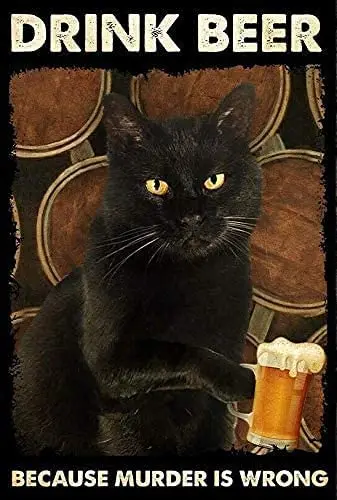 

Cat Metal Tin SignDrink Beer Because Murder Is WrongFace Poster Home Bathroom Toilet Living Room Art Wall Decoration
