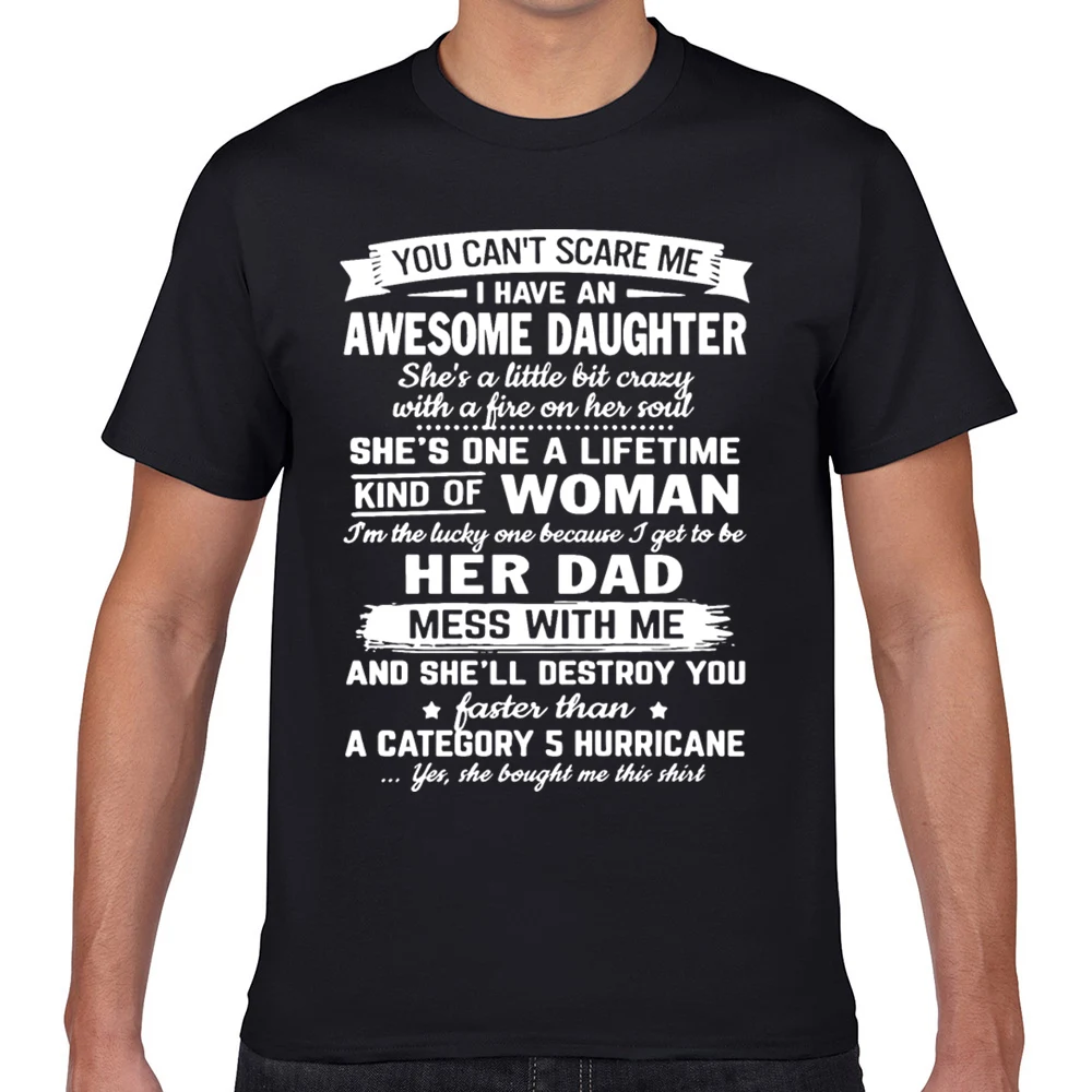 

Tops T Shirt Men you can sacre me i have an awesome daughter she Hip Hop Vintage Geek Print Male Tshirt fa006