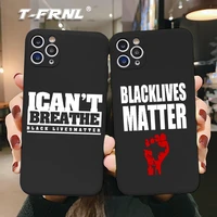 black lives matter for iphone 12 case for iphone 5 5s 6 6s 7 8 plus x xr xs 11 pro max case for iphone se 2020 case