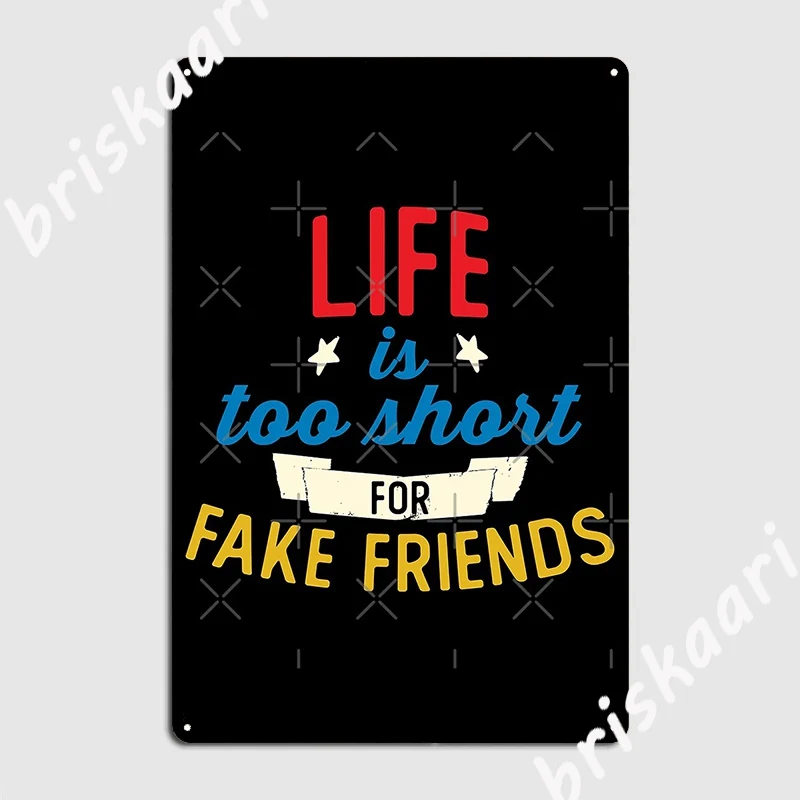 Забавная Жизнь слишком короткая для поддельных друзей металлическая вывеска домашний Ретро Настенный декор настенная пещера жестяная вывеска плакаты