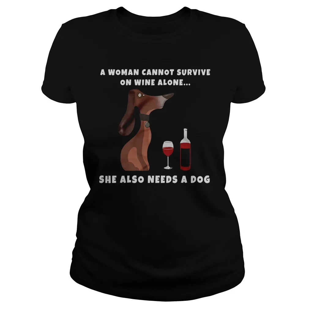 

A Woman Cannot Survive On Wine Alone She Also Needs A Dog Wiener Dog Women's T-Shirt