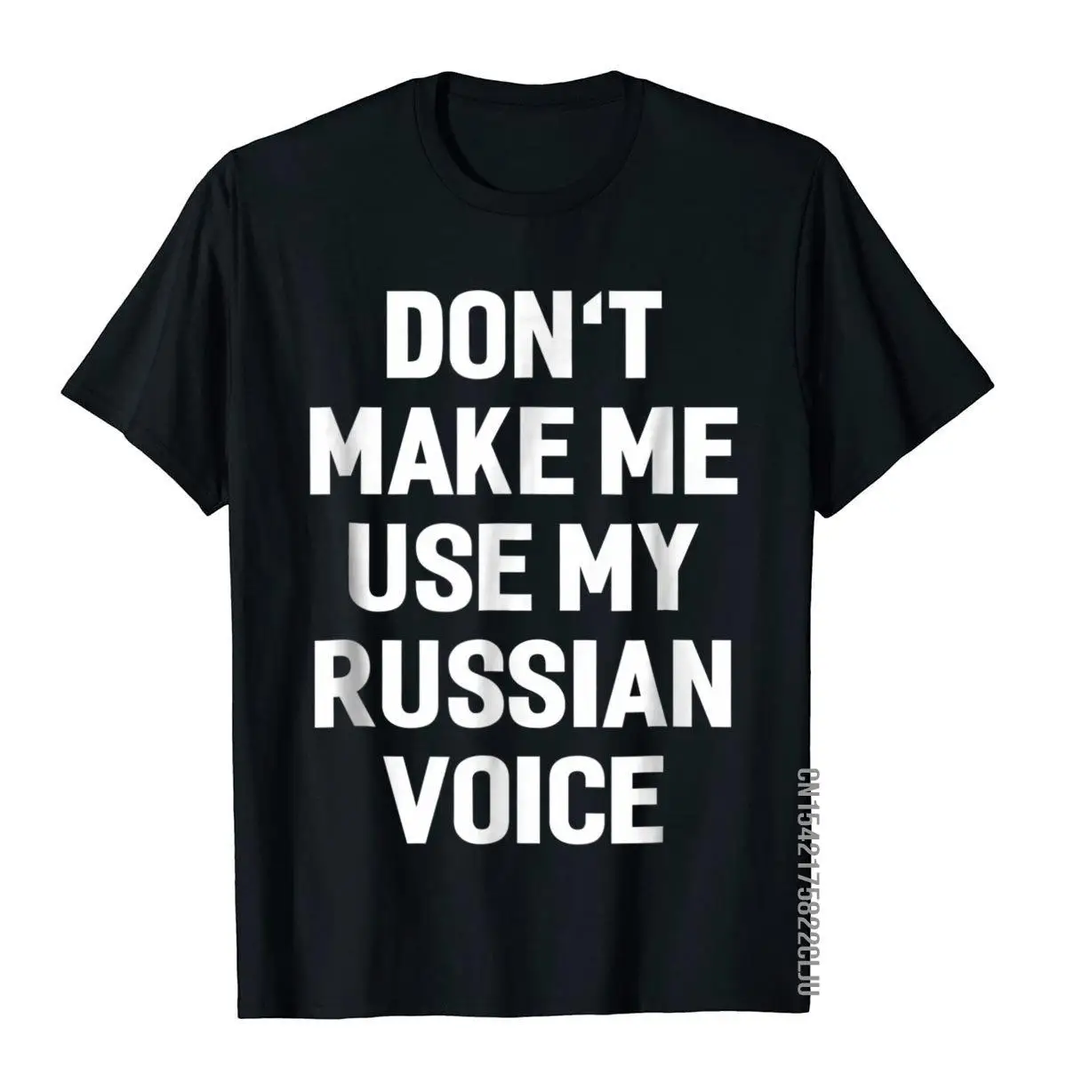 

Don't Make Me Use My Russian Voice Funny Sayings T-Shirt Designer Mens T Shirts Customized Tops T Shirt Cotton Comfortable