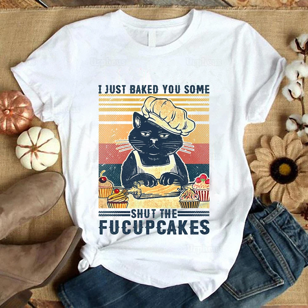 

Funny Kitten Housewife Tshrit I Just Baked You Some Shut The Fucupcakes Retro Cat Style Vintage Tees girl T shirt ,Drop Ship