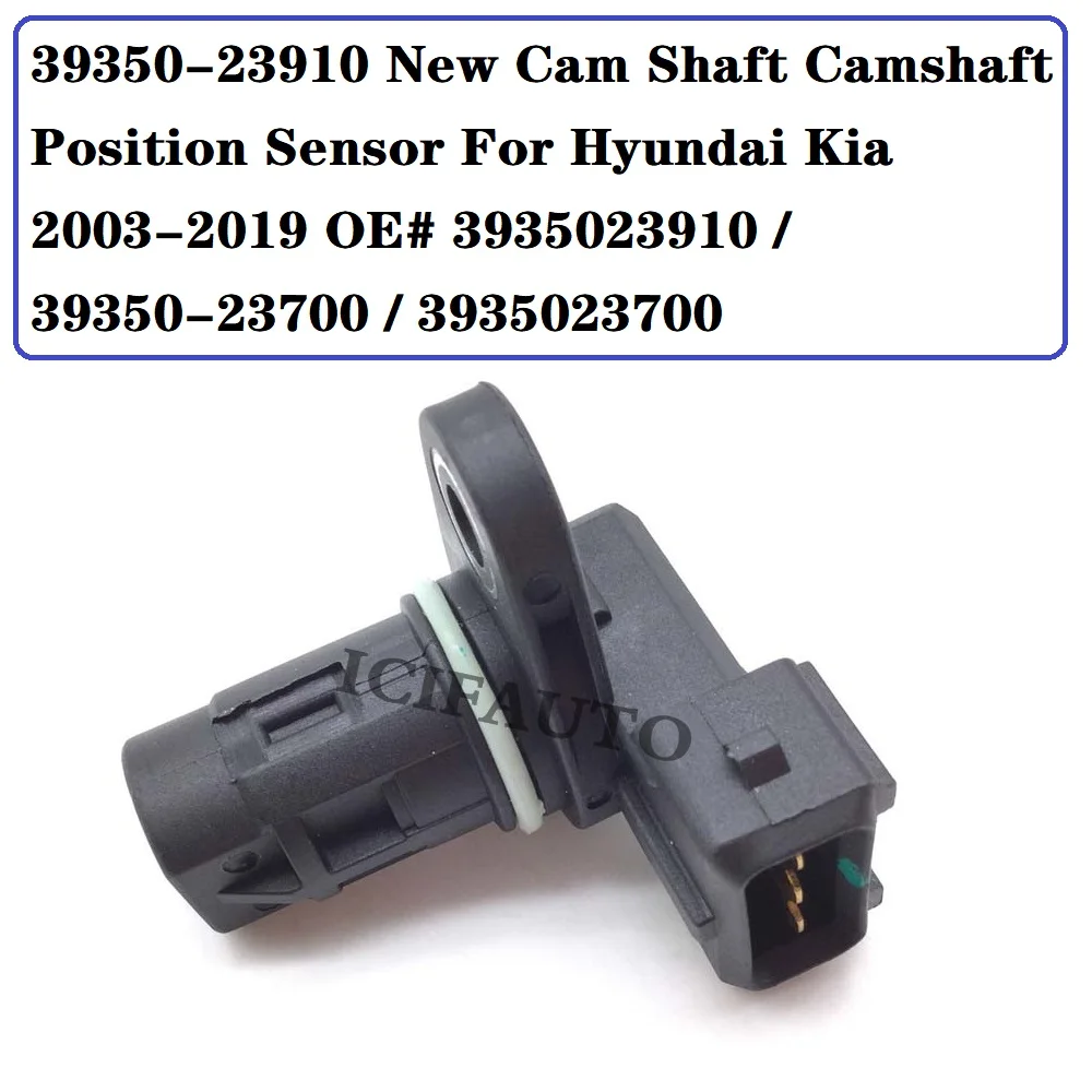 

39350-23910 New Cam Shaft Camshaft Position Sensor For Hyundai Kia 2003-2019 OE# 3935023910 / 39350-23700 / 3935023700