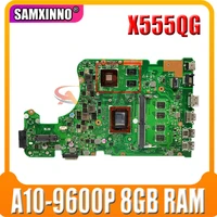 x555qg a10 9600p 8gb ram mainboard for asus x555 x555q x555qg a555 a555q a555qg laptop motherboard 100 tested