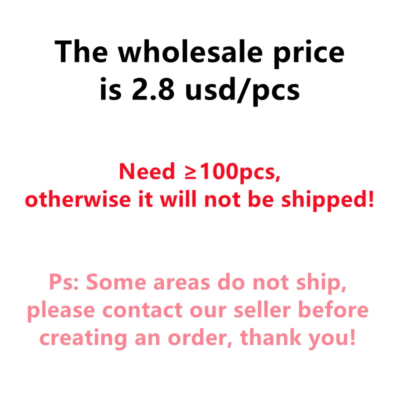 

For the United States, The Wholesale Price is 2.8 usd/pcs, At Least 100pcs.