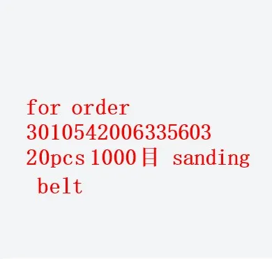 

for order 3010542006335603 20 pcs sanding belt
