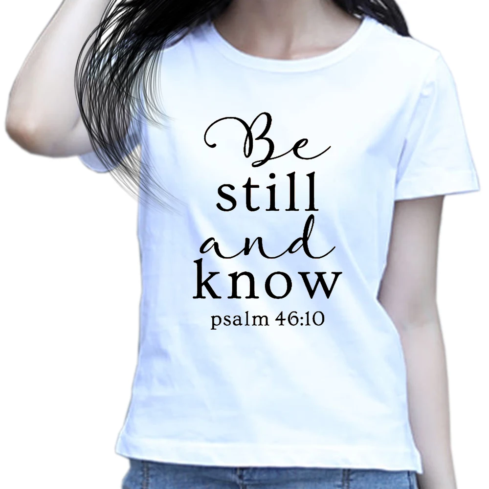 

Psalm 46 10 Verse - Be Still and Know That I Am GOD - Printed T Shirt Women Tops Christian Quote Bible Wisdom Vibes Faith Words