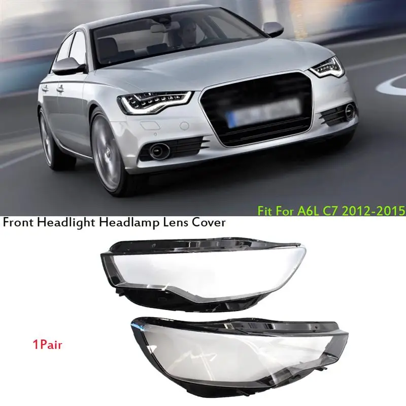 

2pcs/set for car Audi A6L C7 13-15 C7 16-18 Front headlight Clear Shell lens cover car Accessories