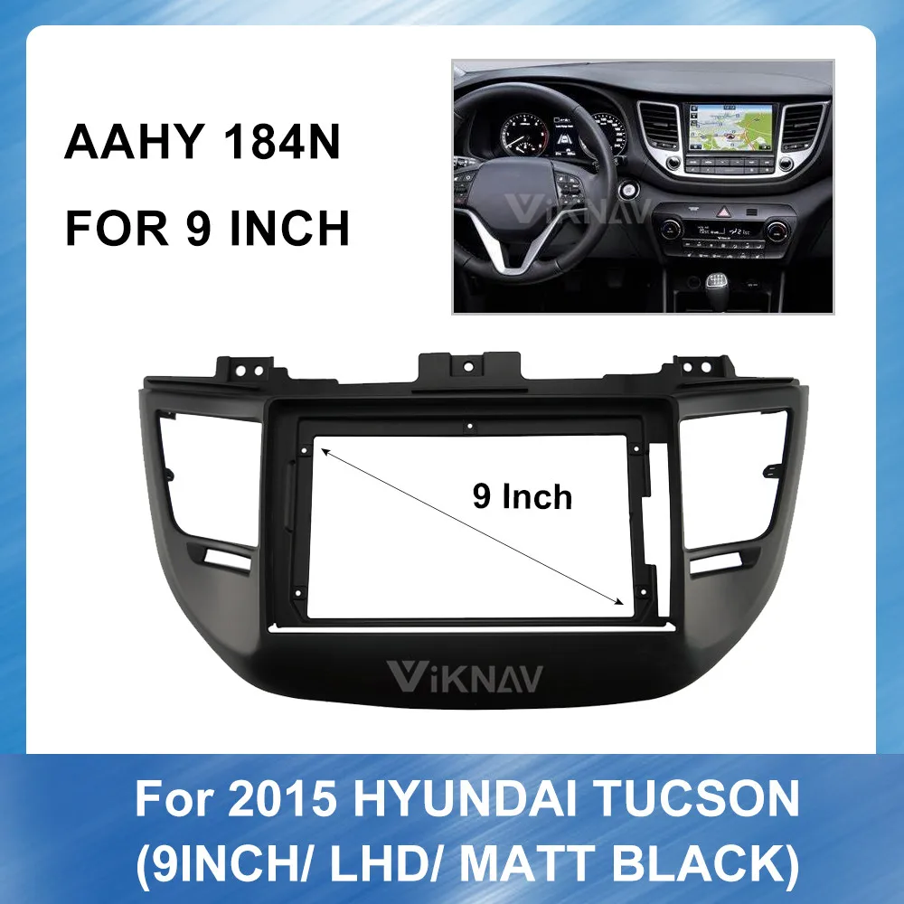 

9 inch Car Audio Frame Car Radio Fascia,gps navigation fascia panel is suitable for Hyundai Tucson 2015 (LHD MATT BLACK)