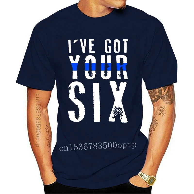 

New Cotton Comical Ive Got Your Six Birthday T Shirt Men Women 2021 Formal Men Tshirt Anti-Wrinkle Print Hiphop Top