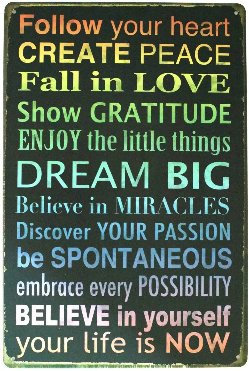 

Follow Your Heart Create Peace Fall in Love Dream Big Believe in Yourself Life is Now Metal Aluminum Wall Sign Home Restaur