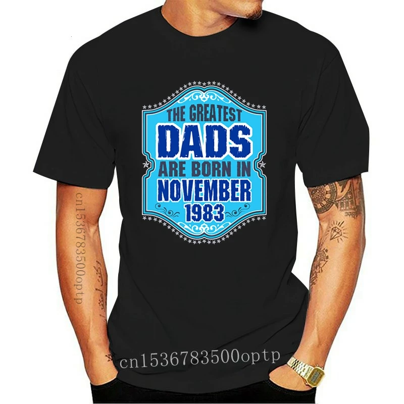 

New Vintage Crazy The Greatest Dads Are Born In November 1983 T-Shirt Cotton O-Neck Men's Tshirts 2021 Short-Sleeve Tee Tops