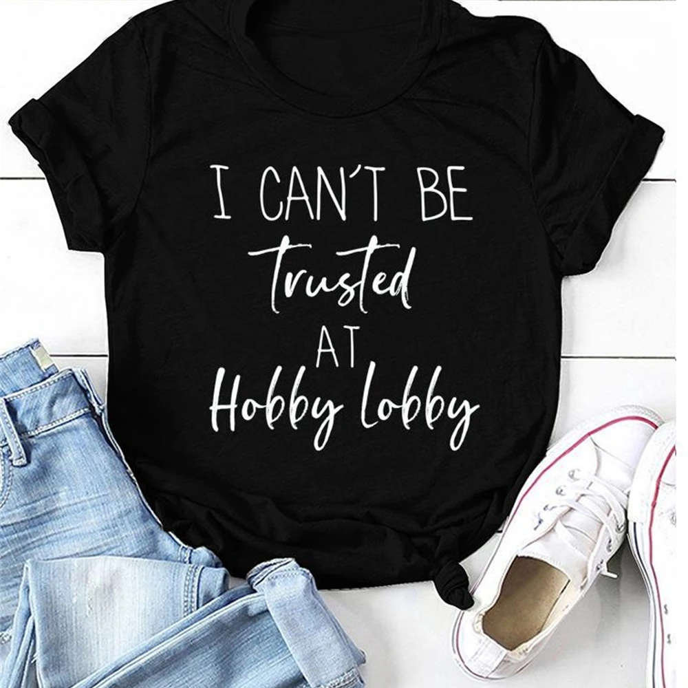 

Women T Shirt I CAN'T BE TRUSTED Letter Print Tee Shirt Short Sleeve O Neck Women Tshirt Ladies Tops TX5672
