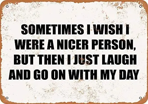 

Sometimes I Wish I were A Nicer Person Vintage Metal Sign