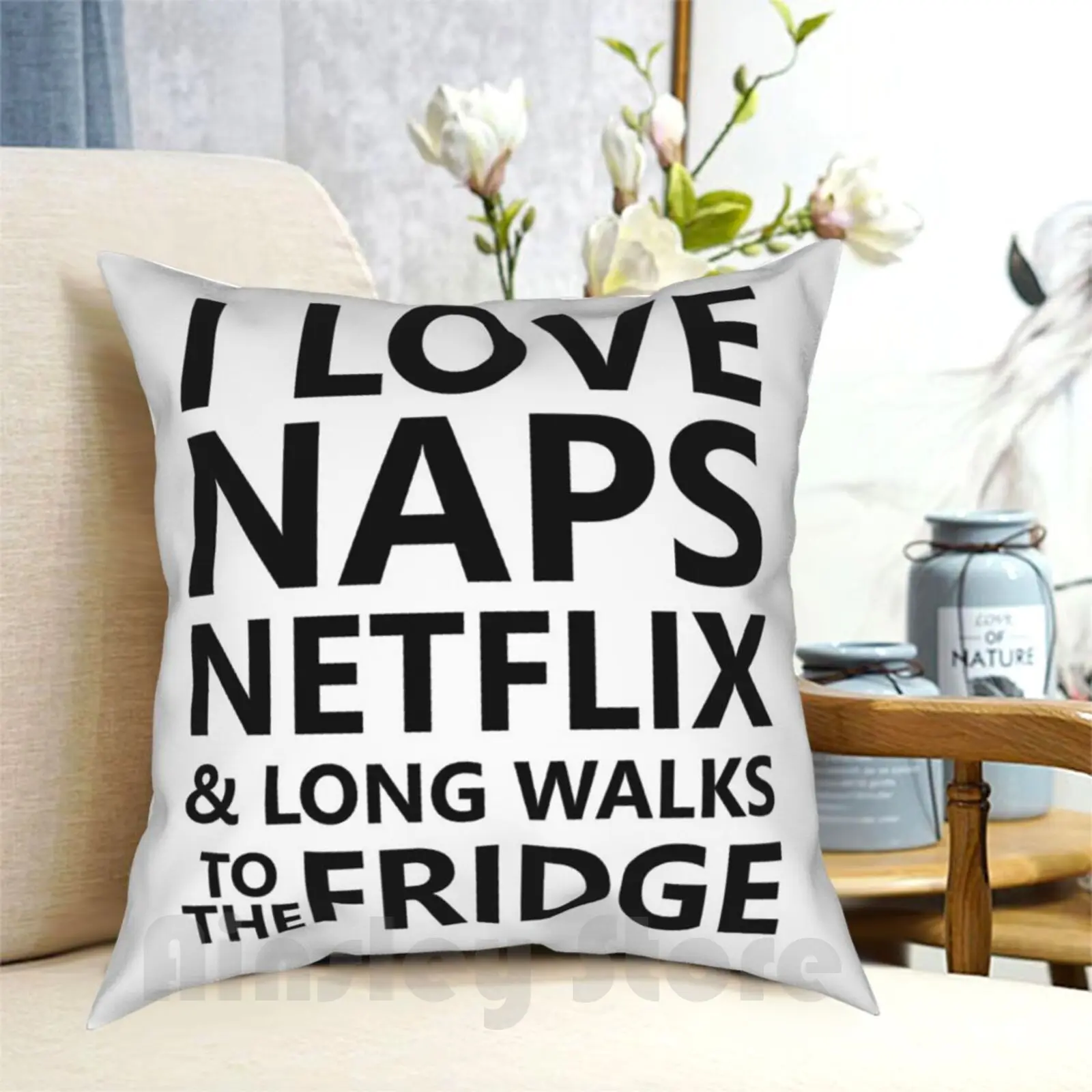 

I Love Naps Netflix & Long Walks To The Fridge Funny Pillow Case Printed Home Soft Throw Pillow Love Naps Netflix Long