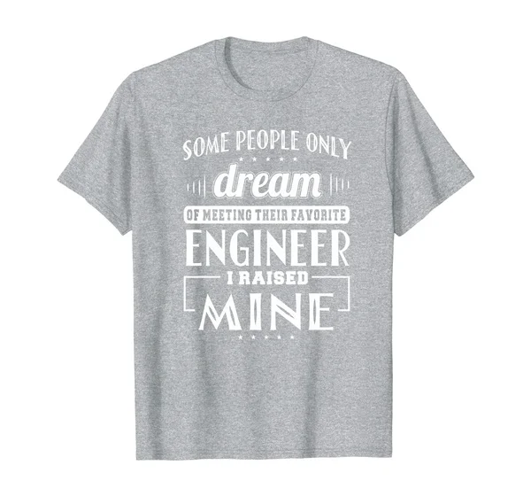

People Dream Of Meeting Their Favorite Engineer T-Shirt