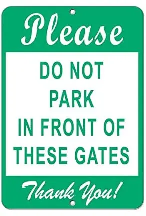 

Crysss Warning Sign Please Dont Park in Front of These Gates Thank You! Road Sign Business Sign 8X12 Inches Aluminum Metal Sign