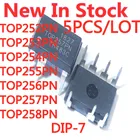 5PCSLOT TOP252PN TOP253PN TOP254PN TOP255PN TOP256PN TOP257PN TOP258PN DIP-7 LCD power management chip In Stock New Original