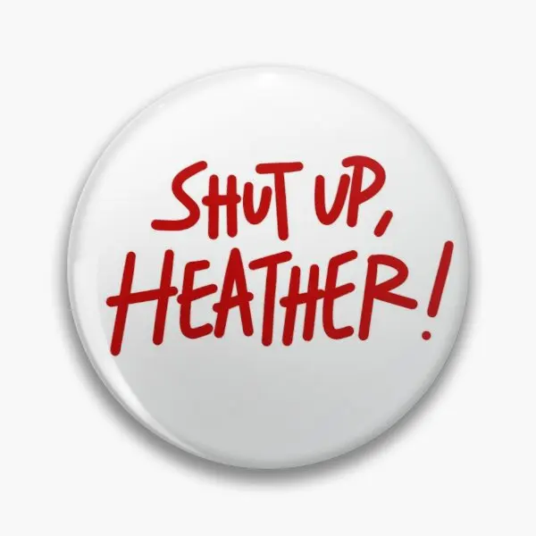 

Shut Up Heather Soft Enamel Pin Lapel Pin Jewelry Gift Badge Cute Women Fashion Brooch Clothes