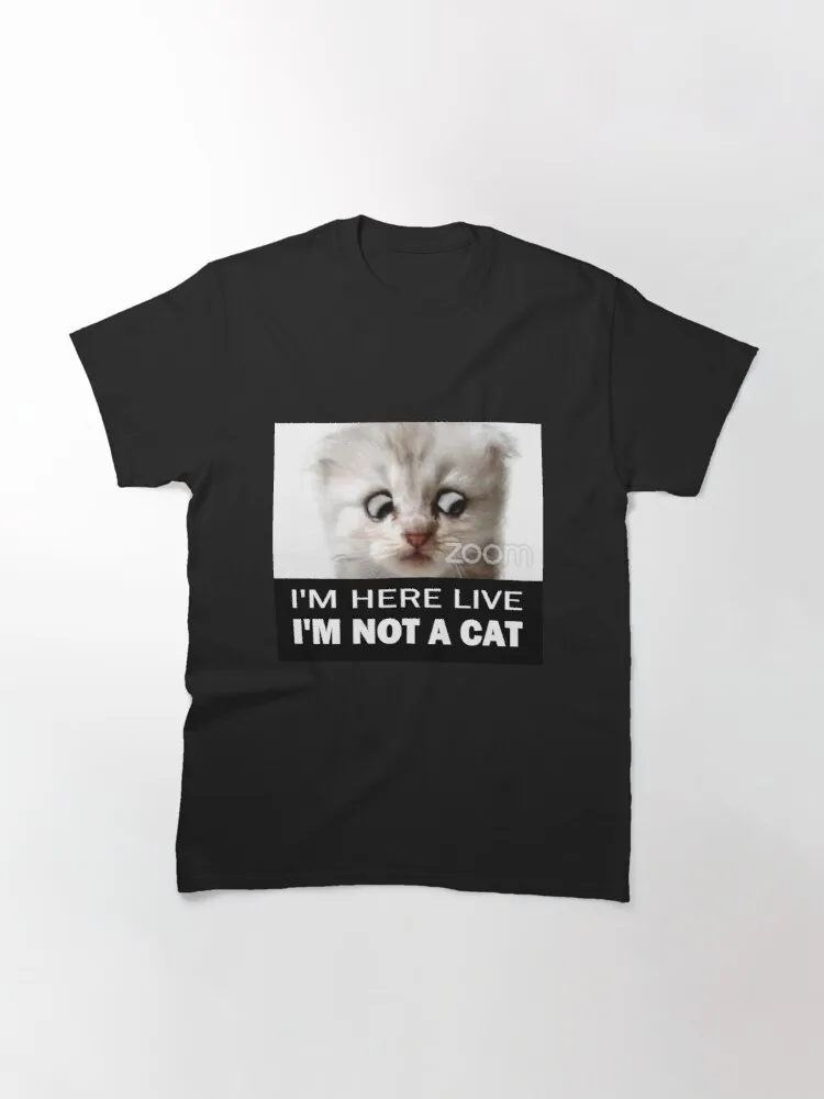 

I'm here live. I'm not a cat - Zoom mishap Classic T-Shirt