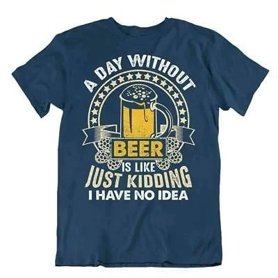 

Day Without Beer T-SHIRT BEACH HOLIDAY SUMMER TEE Night Birthday Party SHIRT