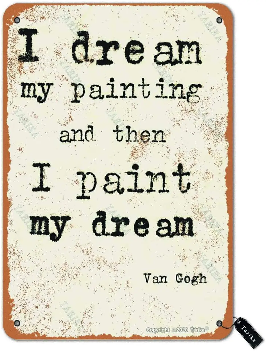 

Tarika I Dream My Painting And Then I Paint Metal Retro Look Decoration Crafts Sign