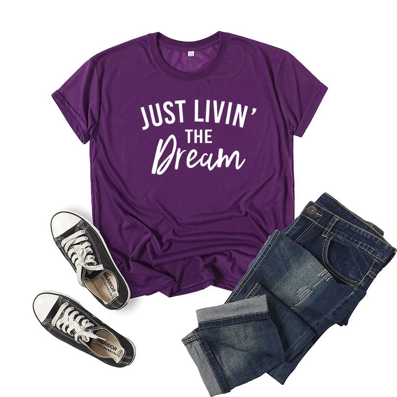 

Just Livin' The Dream Letter Print Women T Shirt Short Sleeve O Neck Loose Women Tshirt Ladies Tee Shirt Clothes Camisetas Mujer