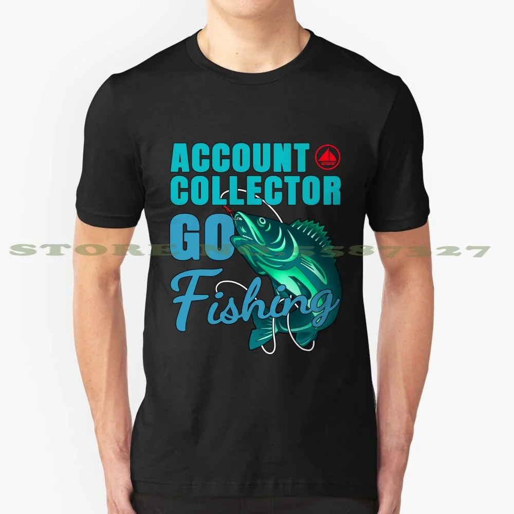 

Account Collector Go Fishing Design Quote Summer Funny T Shirt For Men Women Fishing Fisher Bait Rod Fish Finder Fishing Hobby