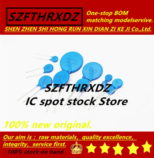 SZFTHRXDZ 100% new original (100PCS) 05D181K 05D270K 05D330K 05D431K 05D511K 05D561K 05D680K 05D221K 05D361K 05D820K Varistor |