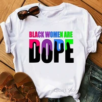 black women are dope funny graphic t shirts black girl magic tee shirt femme black lives matter top female melanin poppin shirts