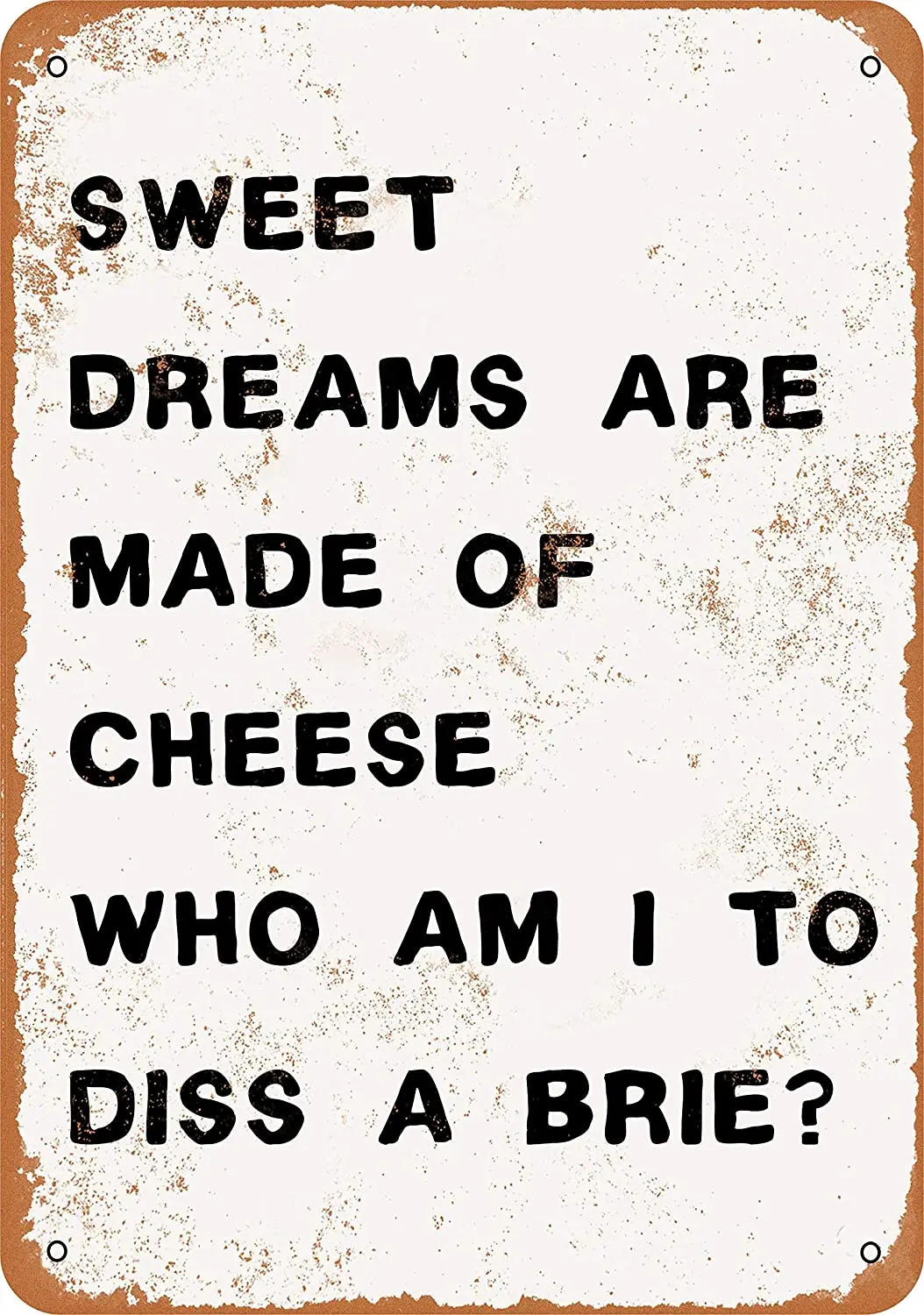 

WallColor 8*12 Metal Sign Sweet Dreams are Made of Cheese Vintage Look