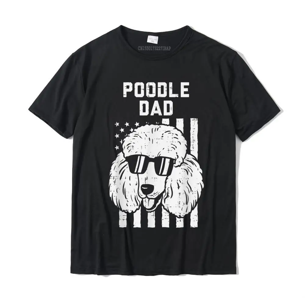 

Mens Poodle Dad US Flag Cool Patriotic Dog Lover Owner Men T-Shirt Normal Tshirts For Men Dominant Cotton Street Top T-Shirts