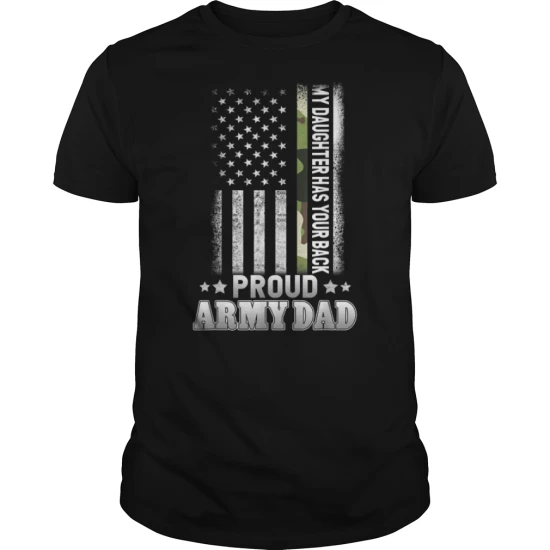 

My Daughters Has Your Back. Proud Army Dad Gift T-Shirt. Summer Cotton Short Sleeve O-Neck Men's T Shirt New S-3XL